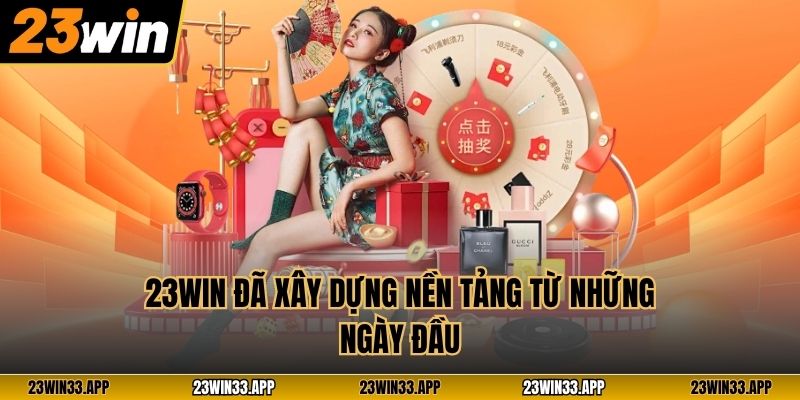 23WIN đã xây dựng nền tảng từ những ngày đầu 