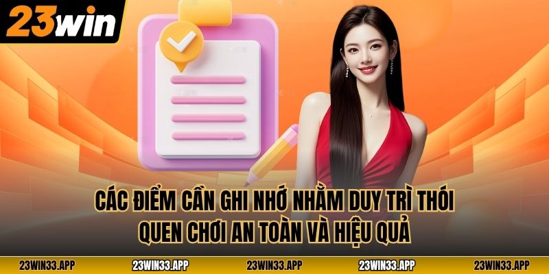 Các điểm cần ghi nhớ nhằm duy trì thói quen chơi an toàn và hiệu quả