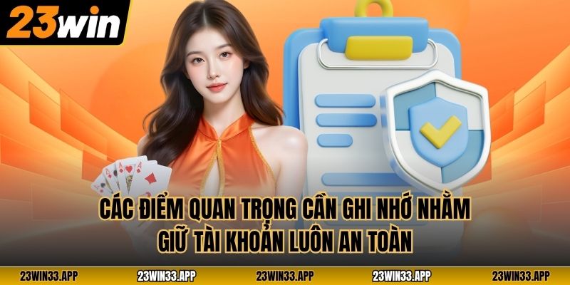 Các điểm quan trọng cần ghi nhớ nhằm giữ tài khoản luôn an toàn