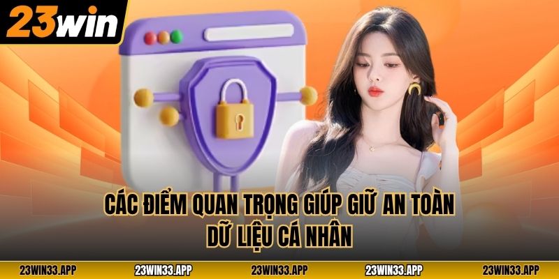 Các điểm quan trọng giúp giữ an toàn dữ liệu cá nhân