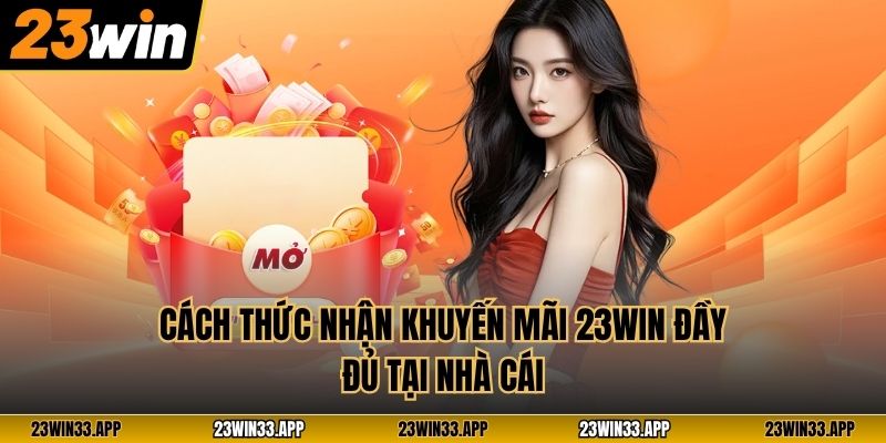 Cách thức nhận khuyến mãi 23Win đầy đủ tại nhà cái