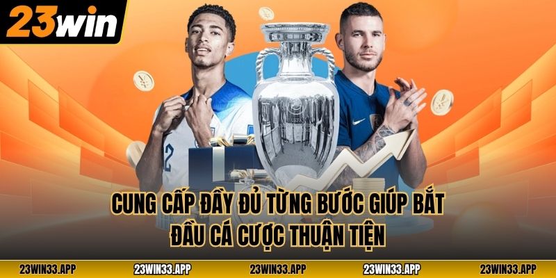 Cung cấp đầy đủ từng bước giúp bắt đầu cá cược thuận tiện