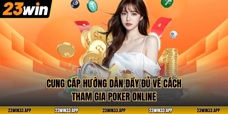 Cung cấp hướng dẫn đầy đủ về cách tham gia Poker online