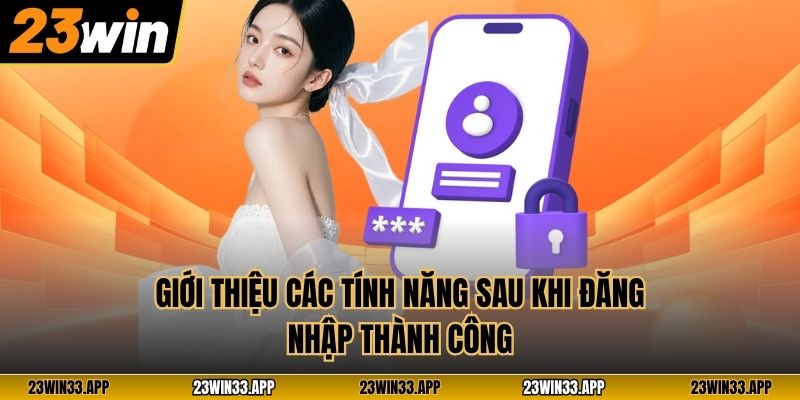 Giới thiệu các tính năng sau khi đăng nhập thành công