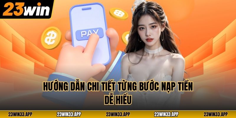 Hướng dẫn chi tiết từng bước nạp tiền dễ hiểu