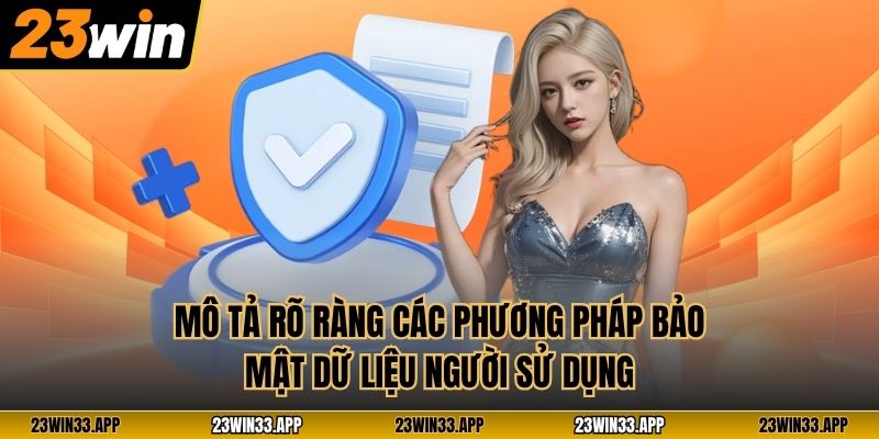 Mô tả rõ ràng các phương pháp bảo mật dữ liệu người sử dụng