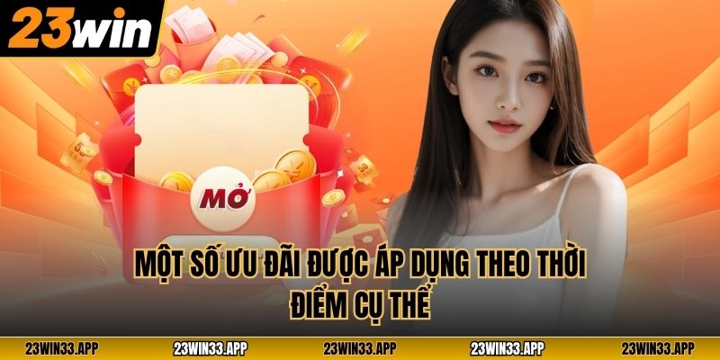 Một số ưu đãi được áp dụng theo thời điểm cụ thể