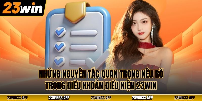 Những nguyên tắc quan trọng nêu rõ trong điều khoản điều kiện 23WIN